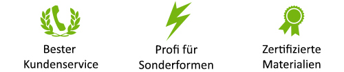 Bester Kundenservice - Profi für Sonderformen - Zertifizierte Materialien Bester Kundenservice - Profi für Sonderformen - Zertifizierte Materialie